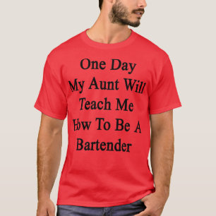 Camiseta Un Día Mi Tía Me Enseñará Cómo Ser Bartende