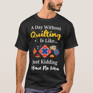 Camiseta Un Día Sin Acolchar Es Como Es Broma Acolchado