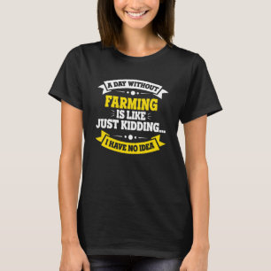 Camiseta Un día sin agricultura es como la agricultura