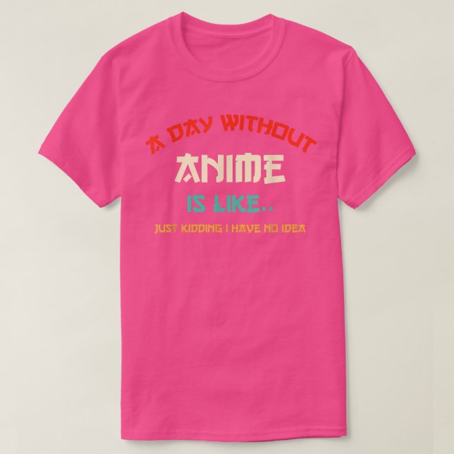 Camiseta un día sin anime es como una broma, no tengo (Diseño del anverso)