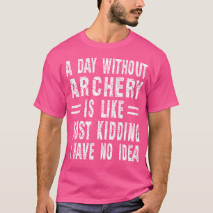 Camiseta Un Día Sin Arquero Es Como Sólo Secuestro Que Teng