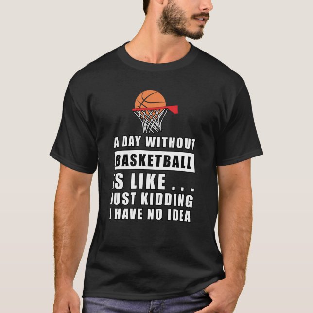 Camiseta Un día sin baloncesto es como... (Anverso)