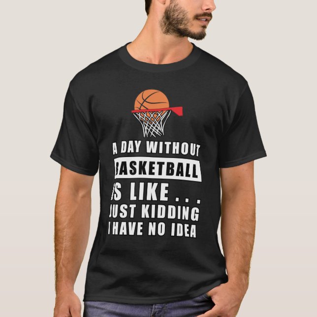 Camiseta Un día sin Baloncesto es como.. (Anverso)