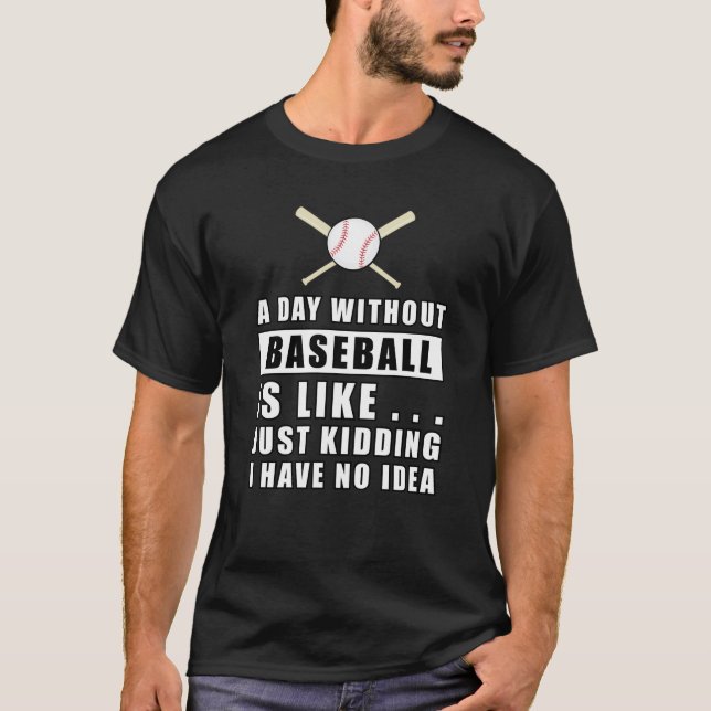 Camiseta Un día sin béisbol es como... (Anverso)