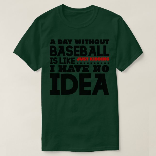 Camiseta Un día sin béisbol es como (Diseño del anverso)