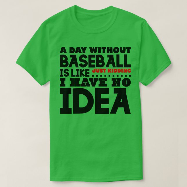 Camiseta Un día sin béisbol es como (Diseño del anverso)