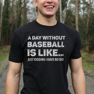 Camiseta Un Día Sin Béisbol Es Como El Amor Gracioso Del Bé