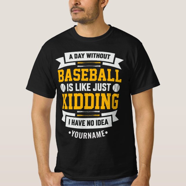 Camiseta Un día sin béisbol es como... Solo Kidding (Anverso)