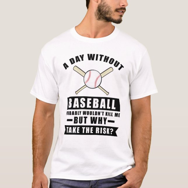 Camiseta Un día sin béisbol probablemente no me mataría (Anverso)