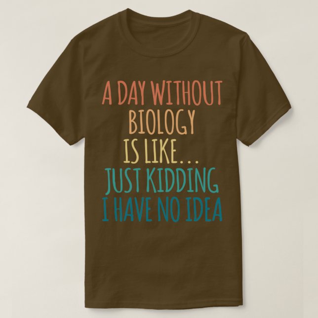 Camiseta Un Día Sin Biología Es Como Sólo El Secuestro Que  (Diseño del anverso)