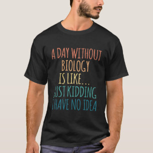 Camiseta Un Día Sin Biología - Para El Amante De La Biologí