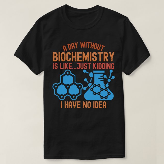 Camiseta Un día sin bioquímica es como... solo como el secu (Diseño del anverso)