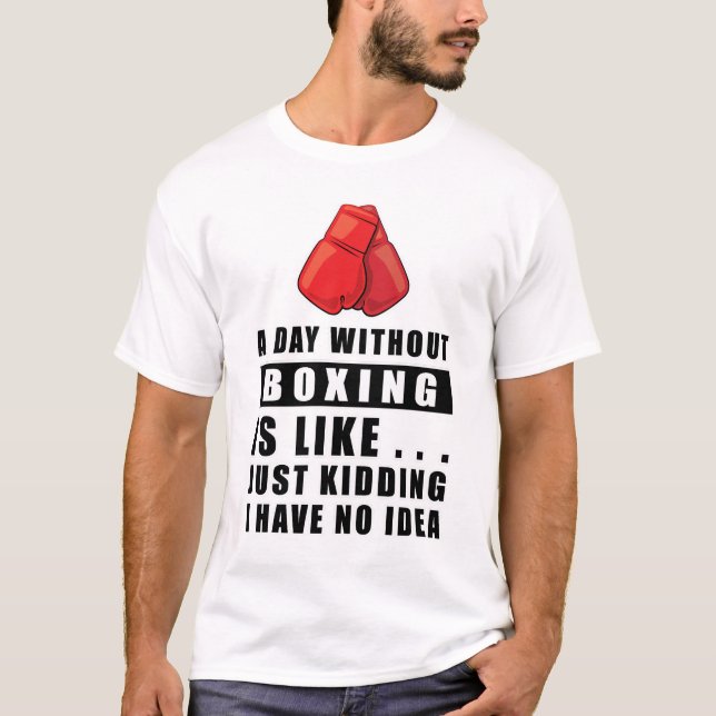 Camiseta Un día sin boxeo es como... es una broma que tengo (Anverso)