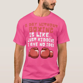 Camiseta Un día sin boxeo Gracioso regalo de boxeador diver
