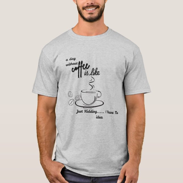 Camiseta Un día sin café es como si fuera solo un asesinato (Anverso)