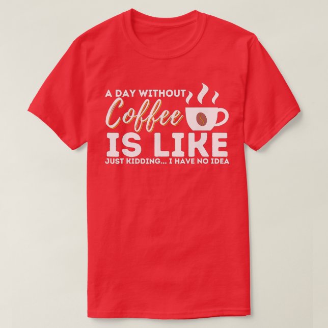 Camiseta Un Día Sin Café Es Como Un Crimen (Diseño del anverso)