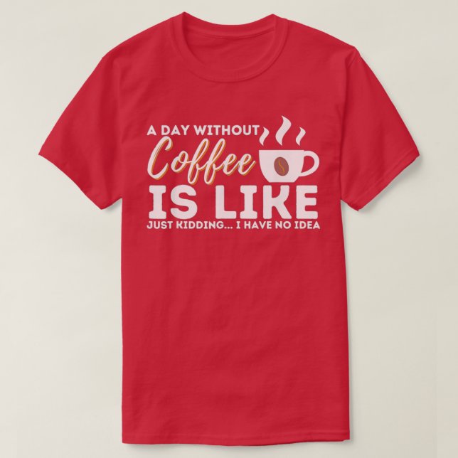 Camiseta Un Día Sin Café Es Como Un Crimen (Diseño del anverso)