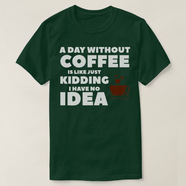Camiseta Un Día Sin Café Es Como Un Crimen Que Tengo. (Diseño del anverso)