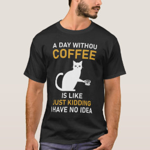 Camiseta Un día sin café es como una broma