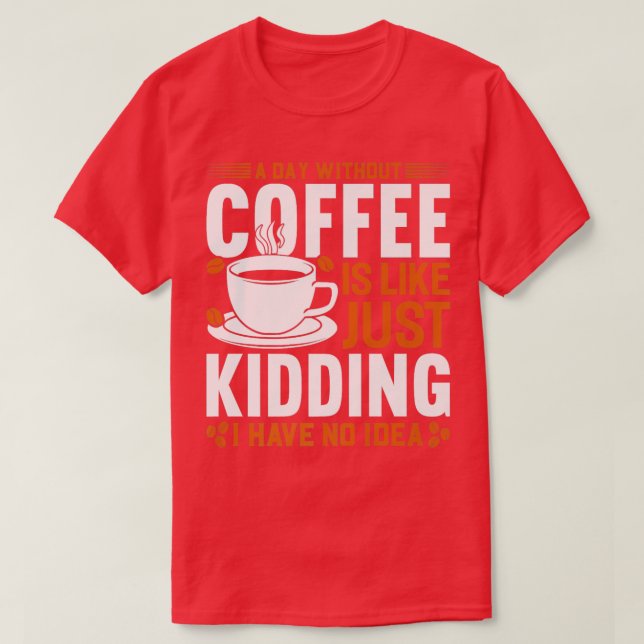 Camiseta Un día sin café es como una broma. (Diseño del anverso)
