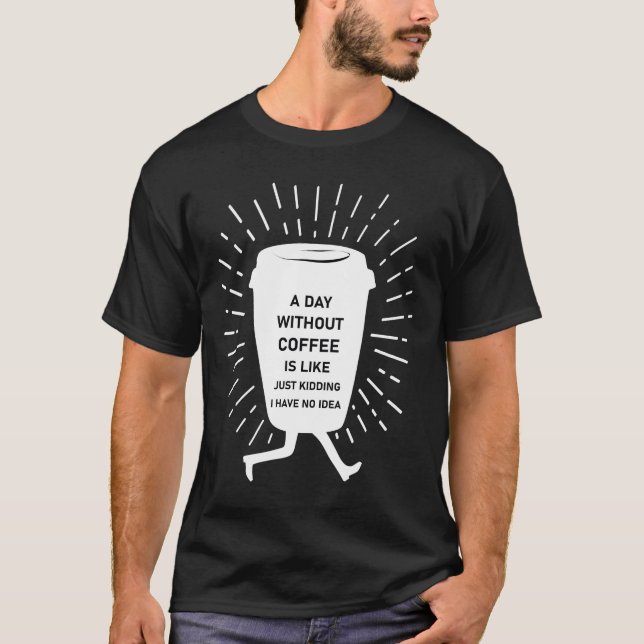 Camiseta Un día sin café es como una broma (Anverso)
