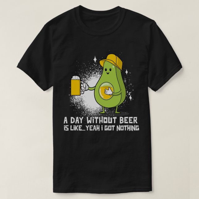 Camiseta Un día sin cerveza divertido aguacate (Diseño del anverso)