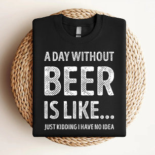 Camiseta Un Día Sin Cerveza Es Como Amante De La Cerveza Di