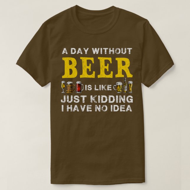 Camiseta Un Día Sin Cerveza Es Como Sólo Dar Una Cerveza Gr (Diseño del anverso)
