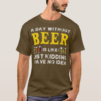 Camiseta Un Día Sin Cerveza Es Como Sólo Dar Una Cerveza Gr