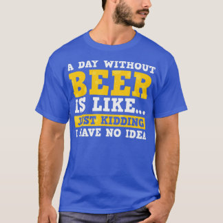 Camiseta Un Día Sin Cerveza Es Como Un Solo Secuestro No Te
