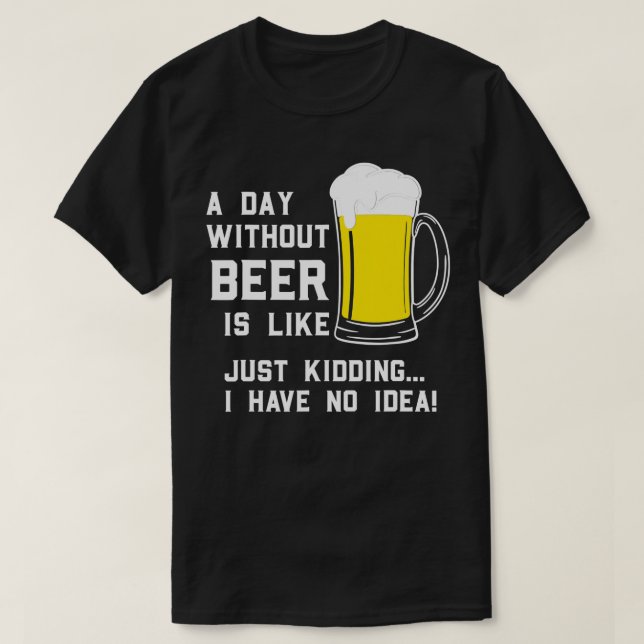 Camiseta Un Día Sin Cerveza Es Como Un Solo Secuestro No Te (Diseño del anverso)