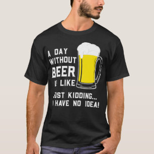 Camiseta Un Día Sin Cerveza Es Como Un Solo Secuestro No Te