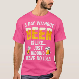 Camiseta Un Día Sin Cerveza Es Como Un Solo Secuestro No Te