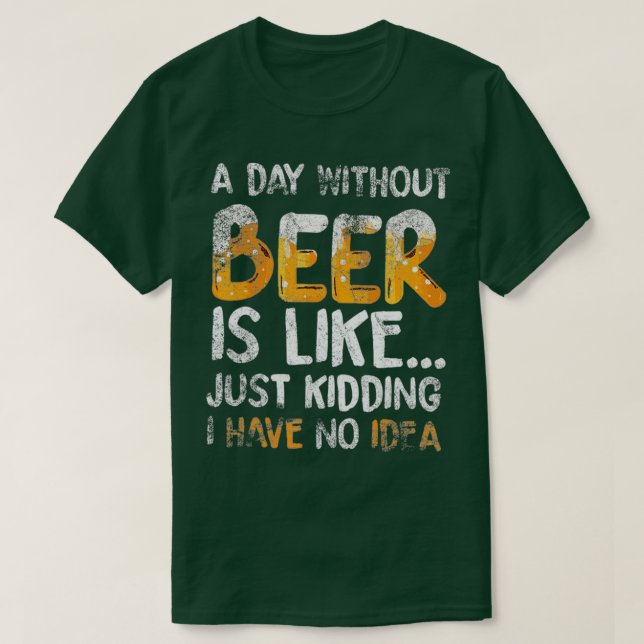 Camiseta Un Día Sin Cerveza Es Como Un Solo Secuestro No Te (Diseño del anverso)
