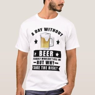 Camiseta Un día sin cerveza probablemente no me mataría per