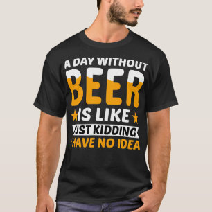 Camiseta Un Día Sin Cerveza Simplemente Secuestrando