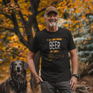 Camiseta "Un Día Sin Cerveza, Solo Matar No Tengo Idea"