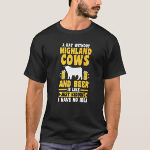 Camiseta Un Día Sin Cerveza Y Vacas De Terrenos Altos
