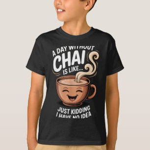 Camiseta Un Día Sin Chai Frase Divertida Para Amantes Del T