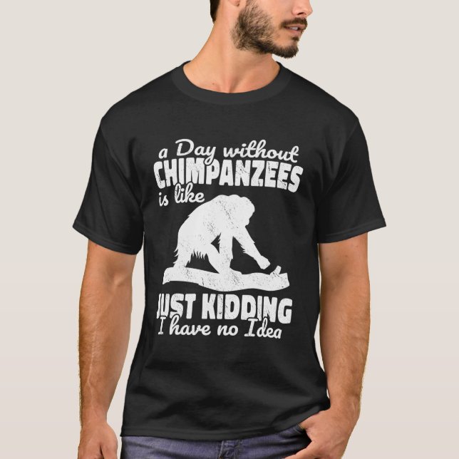 Camiseta Un Día Sin Chimpancés Es Como Monkeys Apes Pri (Anverso)