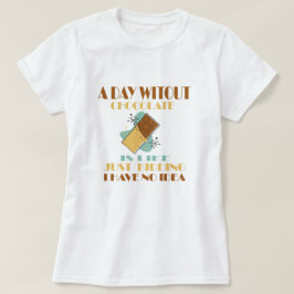 Camiseta Un Día Sin Chocolate Es Como Un Solo Secuestro