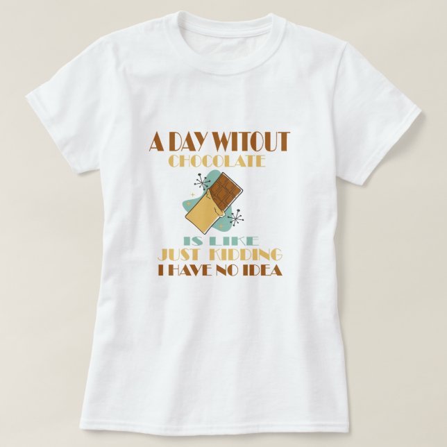 Camiseta Un Día Sin Chocolate Es Como Un Solo Secuestro (Diseño del anverso)