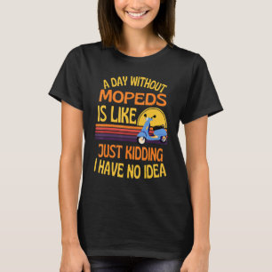 Camiseta Un día sin ciclomotores Mooped Bike Humor