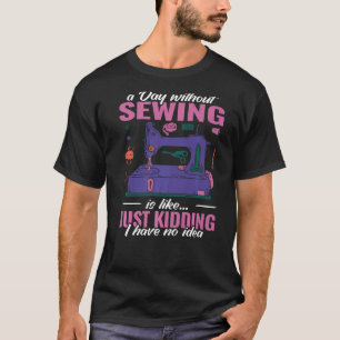 Camiseta un día sin costura es como coser lindo para las mu