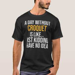 Camiseta Un Día Sin Croquet