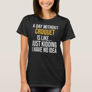 Camiseta Un Día Sin Croquet