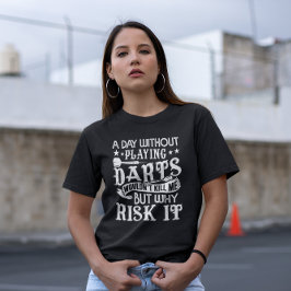 Camiseta Un día sin dardos - Divertido fan de Dart