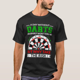 Camiseta Un día sin dardos probablemente no me matará por d