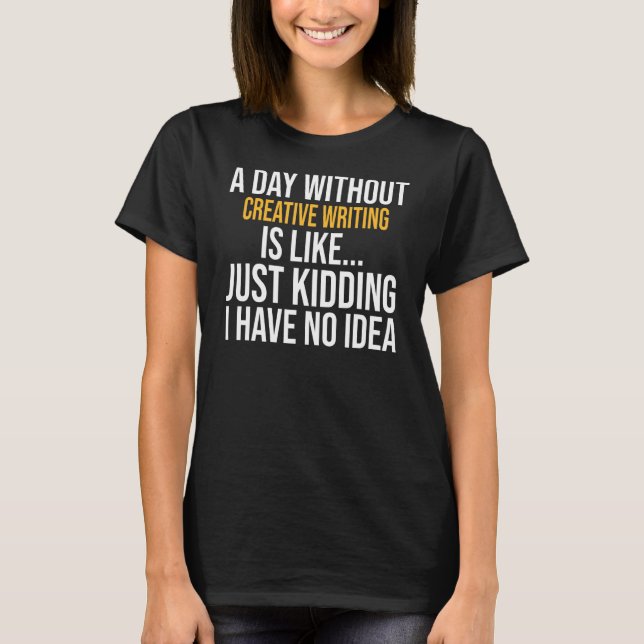 Camiseta Un día sin escritura creativa es como (Anverso)