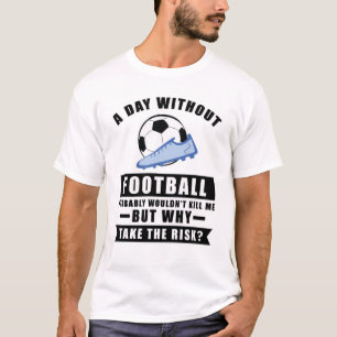 Camiseta Un día sin Fútbol probablemente no me mataría